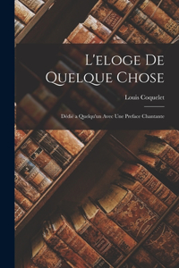 L'eloge De Quelque Chose