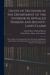 Digest of Decisions of the Department of the Interior in Appealed Pension and Bounty-Land Claims