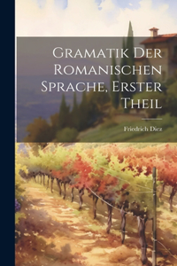 Gramatik der romanischen Sprache, Erster Theil