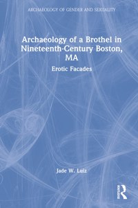 Archaeology of a Brothel in Nineteenth-Century Boston, Ma