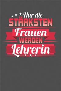 Nur die stärksten Frauen werden Lehrerin
