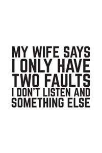 My Wife Says I Only Have Two Faults