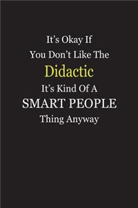 It's Okay If You Don't Like The Didactic It's Kind Of A Smart People Thing Anyway