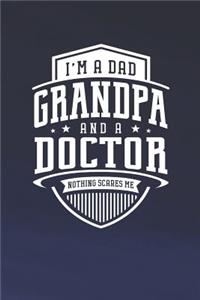 I'm A Dad Grandpa & A Doctor Nothing Scares Me