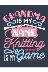 Grandma Is My Name Knitting Is My Game