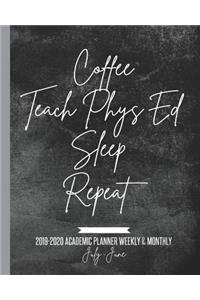 Coffee Teach Phys Ed Sleep Repeat