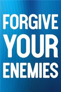 Forgive Your Enemies