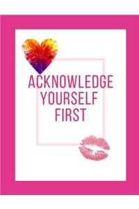 Acknowledge Yourself First Workbook