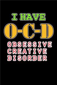 I Have OCD Obsessive Creative Disorder