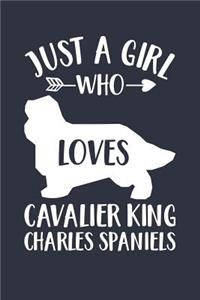 Just A Girl Who Loves Cavalier King Charles Spaniels Notebook - Gift for Cavalier King Charles Spaniel Lovers - Dog Owner Journal