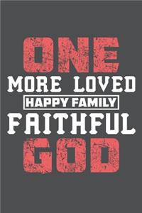 One More Loved Happy Family Faithful God