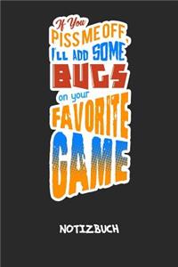 If You Piss Me Off I'll Add Some Bugs NOTIZBUCH