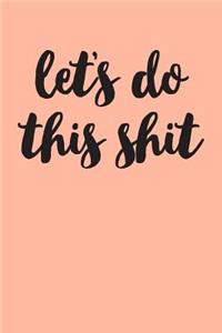 Let's Do This Shit
