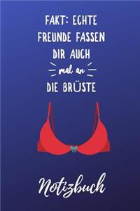 Echte Freunde Fassen Dir Auch Mal an Die Brüste Notizbuch