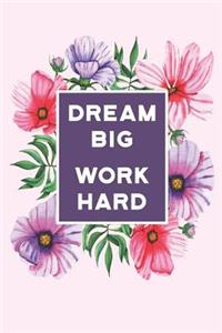 Dream Big Work Hard: Dot Grid Notebook Journal, 6x9 Inch, 120 pages