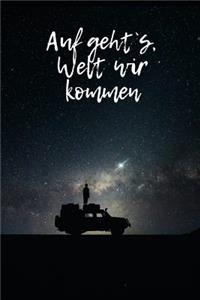 Auf geht`s, Welt wir kommen