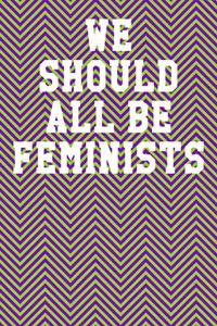 We Should All Be Feminists