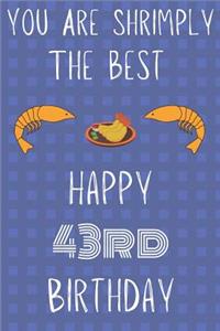 You Are Shrimply The Best Happy 43rd Birthday