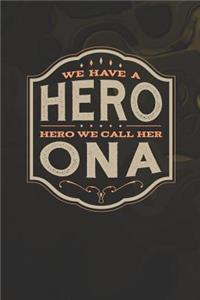 We Have A Hero We Call Her Ona