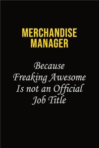 Merchandise Manager Because Freaking Awesome Is Not An Official Job Title