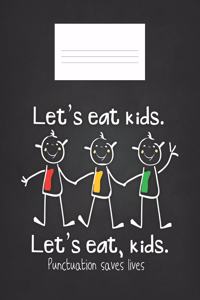 Let's Eat Kids. Let's Eat, Kids. Punctuation Saves Lives