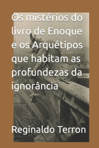 Os mistérios do livro de Enoque e os Arquétipos que habitam as profundezas da ignorância