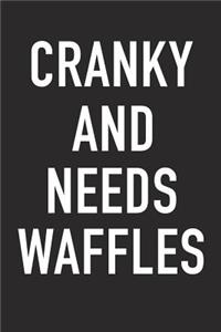 Cranky and Needs Waffles