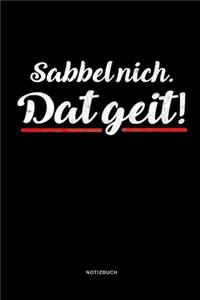 Sabbel nich. Dat geit! Notizbuch