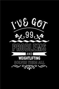 I've Got 99 Problems and Weightlifting Solves Them All