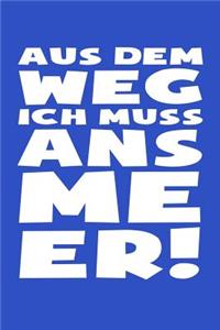 ...Muss ANS Meer!