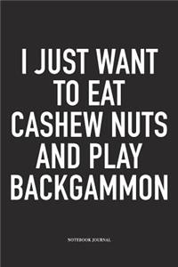 I Just Want to Eat Cashew Nuts and Play Backgammon