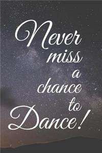 Never Miss a Chance to Dance!