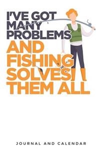 I've Got Many Problems and Fishing Solves Them All
