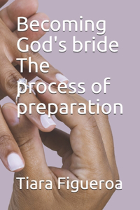 Becoming God's bride The process of preparation