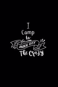 I Camp To Burn Off The Crazy