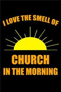 I Love the Smell of Church in the Morning