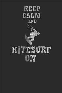 Keep Calm And Kitesurf On