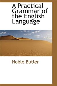 A Practical Grammar of the English Language