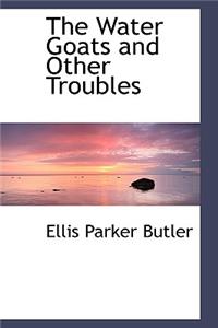 The Water Goats and Other Troubles