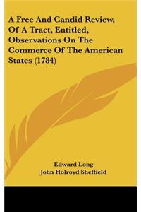 A Free and Candid Review, of a Tract, Entitled, Observations on the Commerce of the American States (1784)