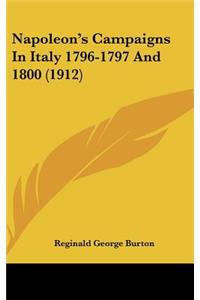 Napoleon's Campaigns In Italy 1796-1797 And 1800 (1912)