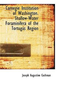 Carnegie Institution of Washington. Shallow-Water Foraminifera of the Tortugas Region