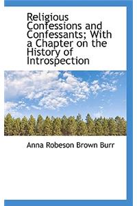 Religious Confessions and Confessants; With a Chapter on the History of Introspection