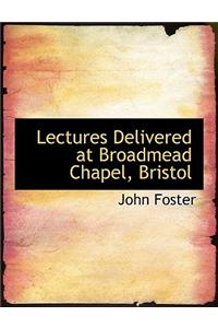 Lectures Delivered at Broadmead Chapel, Bristol