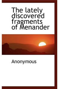 The Lately Discovered Fragments of Menander
