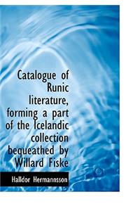 Catalogue of Runic Literature, Forming a Part of the Icelandic Collection Bequeathed by Willard Fisk