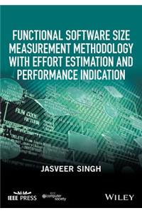 Functional Software Size Measurement Methodology with Effort Estimation and Performance Indication