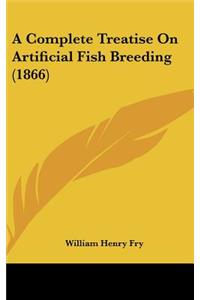 A Complete Treatise on Artificial Fish Breeding (1866)