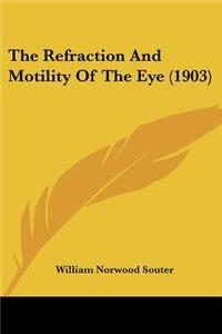 Refraction And Motility Of The Eye (1903)