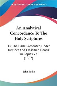 Analytical Concordance To The Holy Scriptures